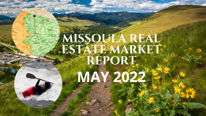 MISSOULA REAL ESTATE MARKET REPORT – MAY 2022 thumbnail